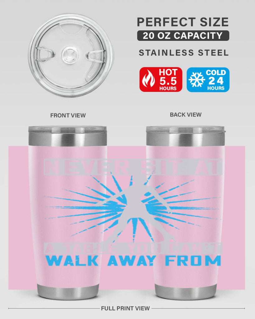 never sit at a table you cant walk away from 43#- walking- Tumbler