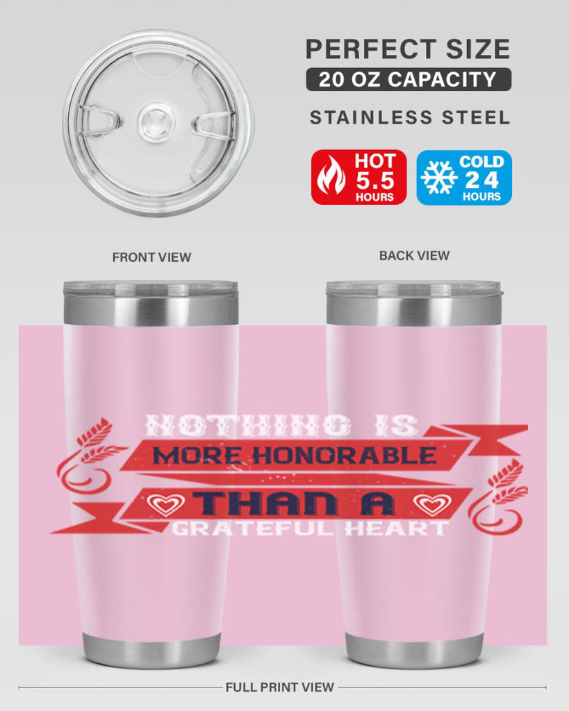nothing is more honorable than a grateful heart 22#- thanksgiving- Tumbler