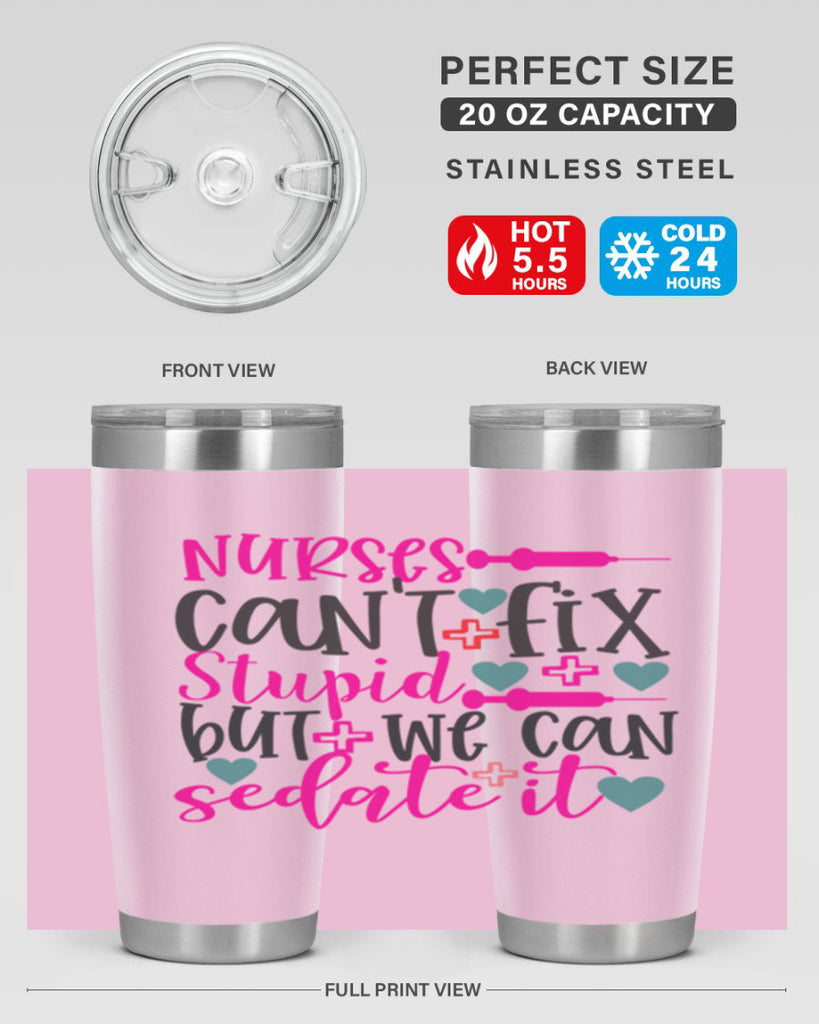 nurses cant fix stupid but we can sedate it Style 366#- nurse- tumbler