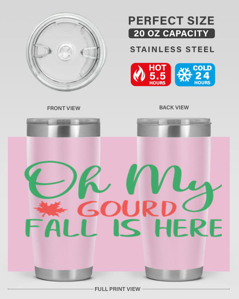 oh my gourd fall is here 454#- fall- Tumbler