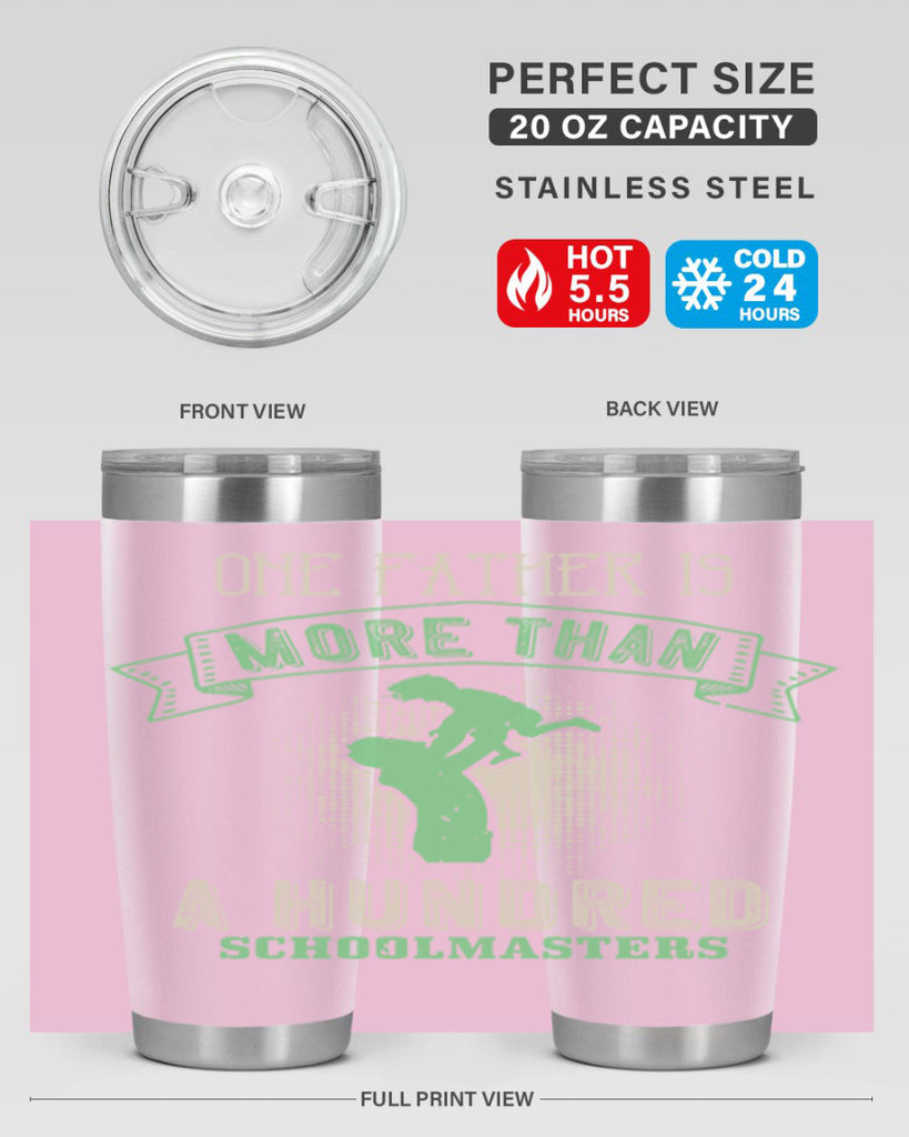 one father is more than a hundred schoolmasters 193#- fathers day- Tumbler
