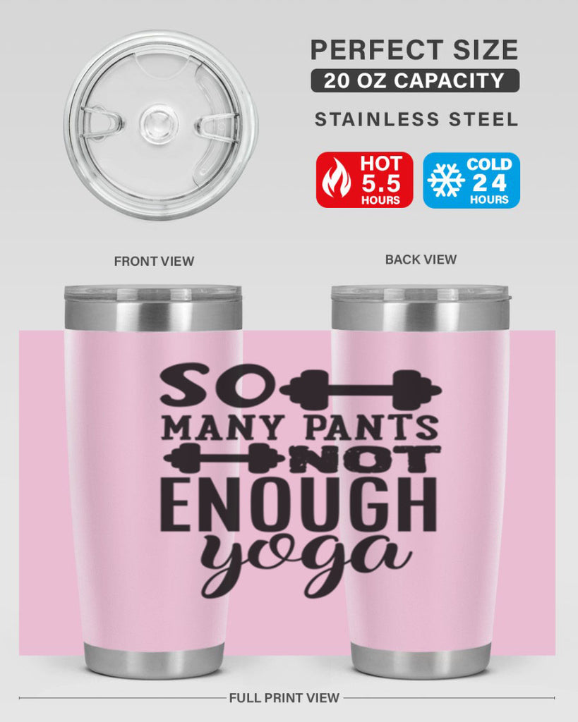 so many pants not enough yoga 20#- gym- Tumbler