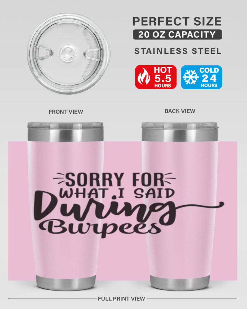 sorry for what i said during burpees 15#- gym- Tumbler