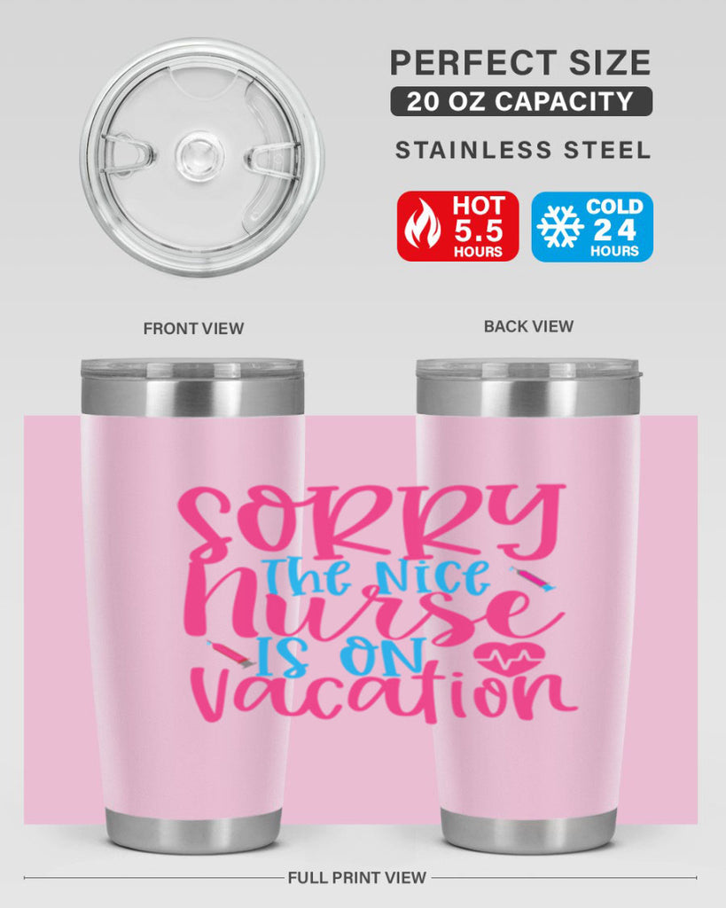 sorry the nice nurse is on vacation Style Style 29#- nurse- tumbler