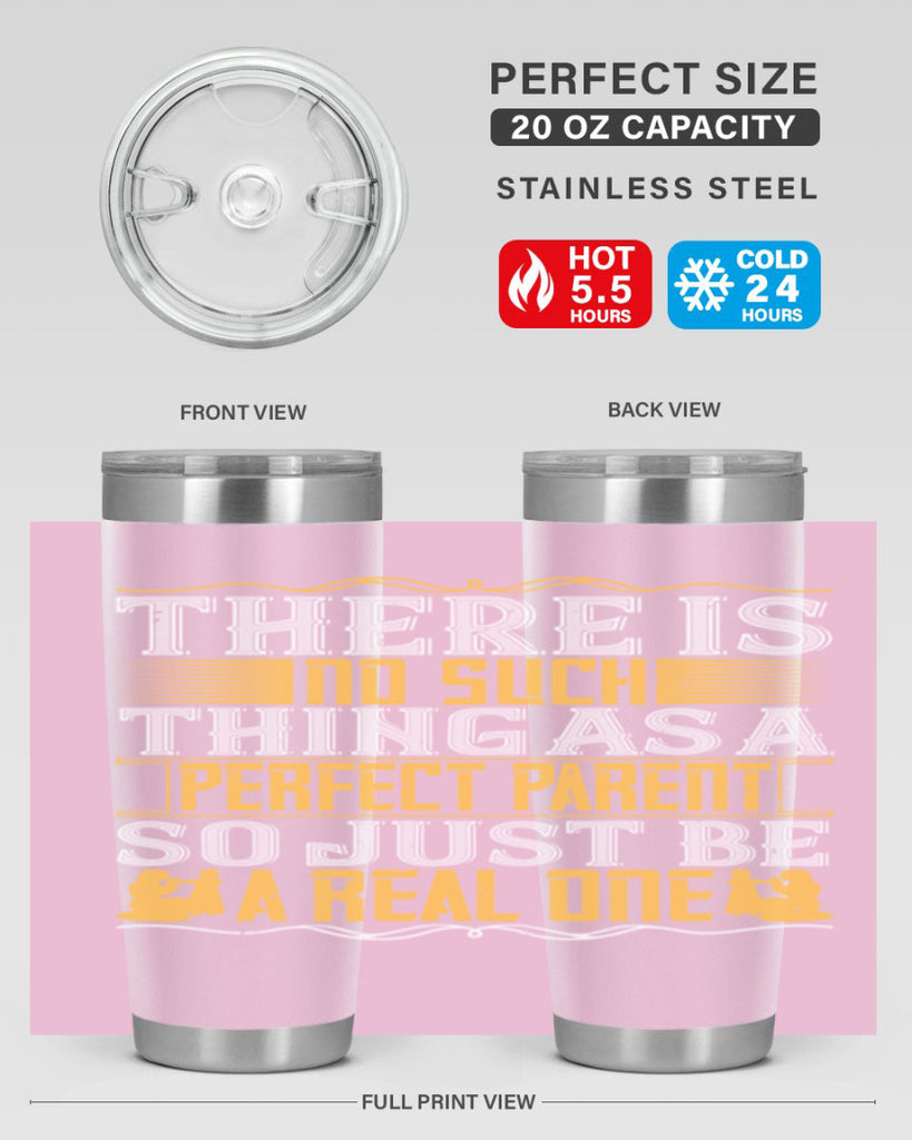 there is no such thing as a perfect parent so just be a real one 15#- Parents Day- Tumbler