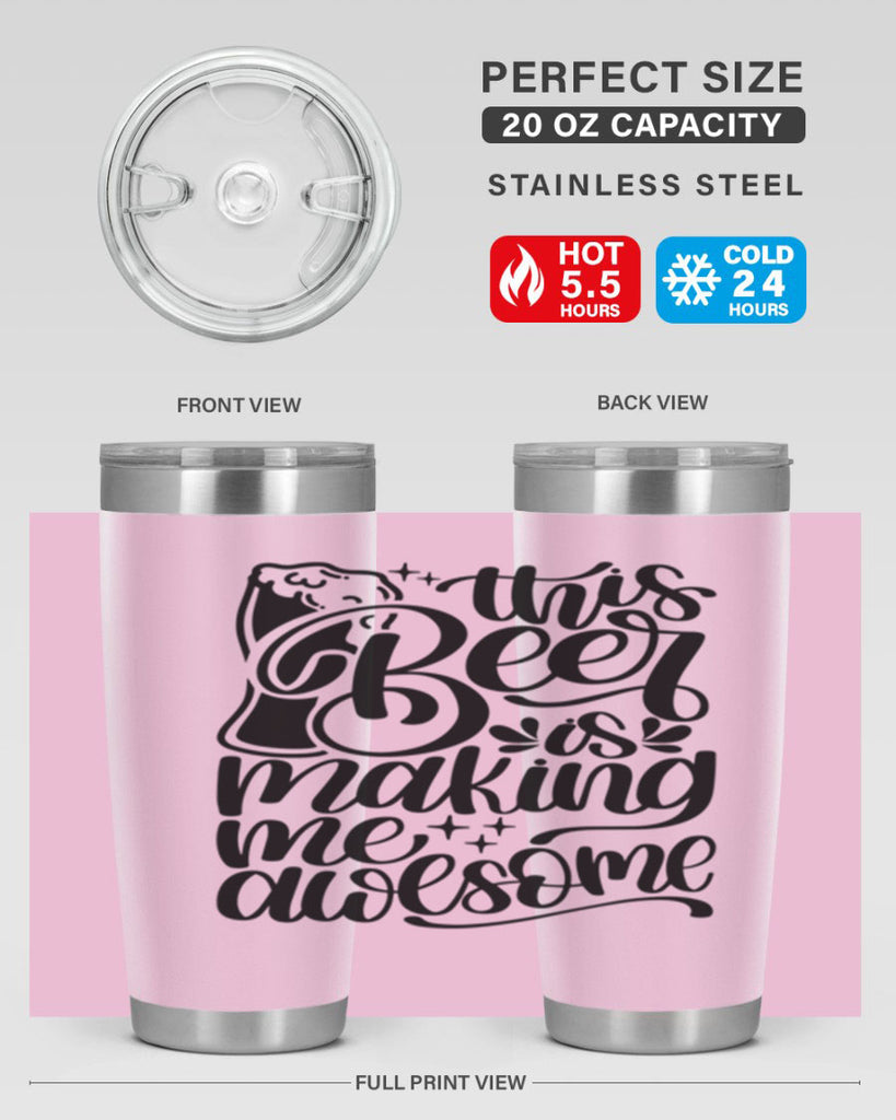 this beer is making me awesome 19#- beer- Tumbler