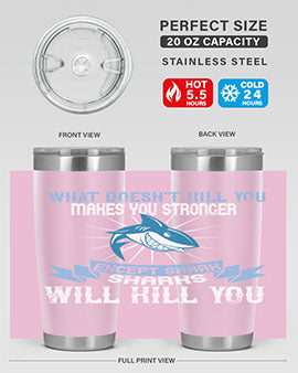 what doesnt kill you makes you stronger except shark sharks will kill you Style 4#- shark  fish- Tumbler