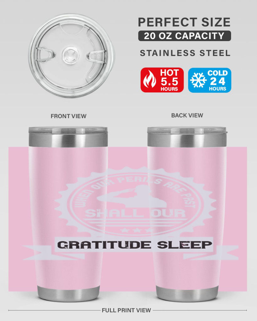 when our perils are past shall our gratitude sleep 4#- Veterns Day- Tumbler