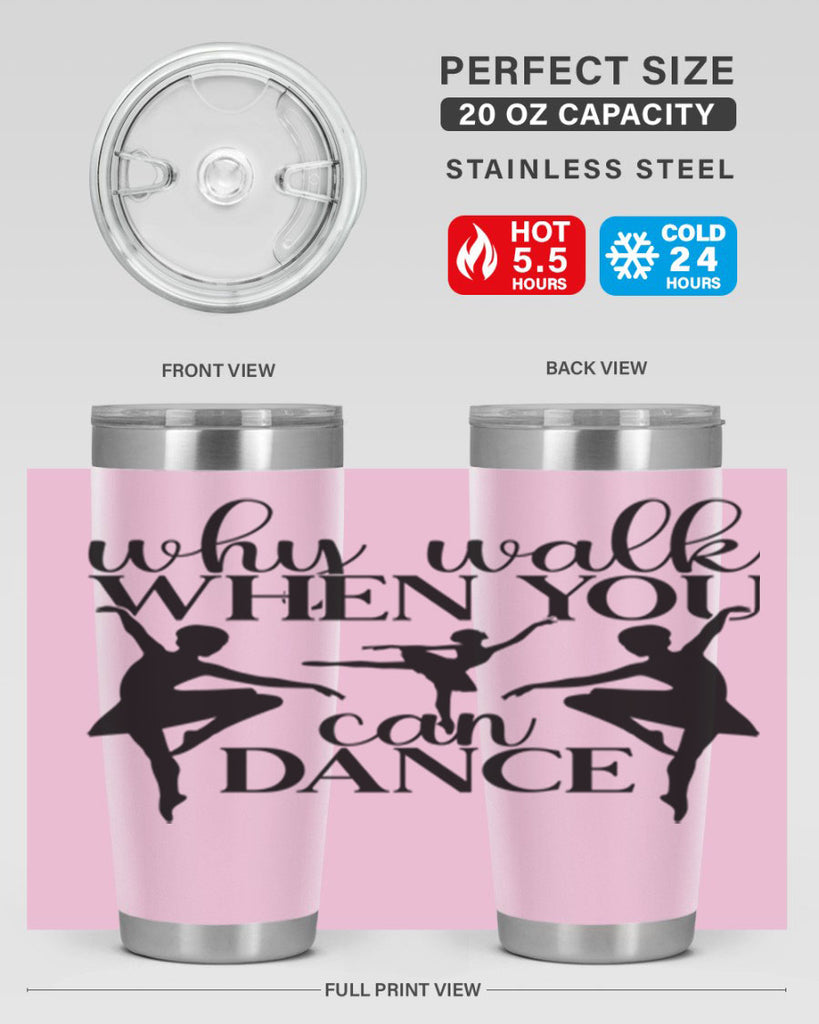 why walk when you can dance94#- ballet- Tumbler