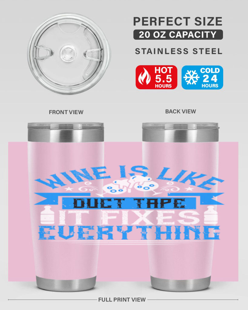 wine is like duct tape it fixes everything 17#- drinking- Tumbler