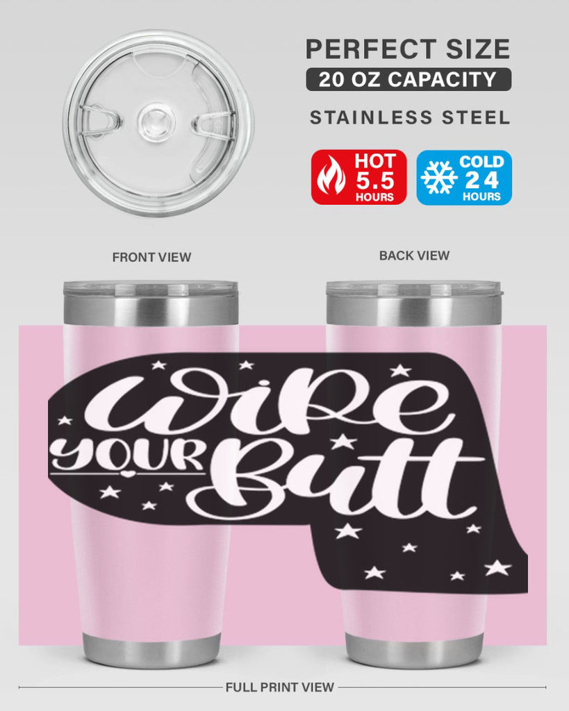 wipe your butt 4#- bathroom- Tumbler