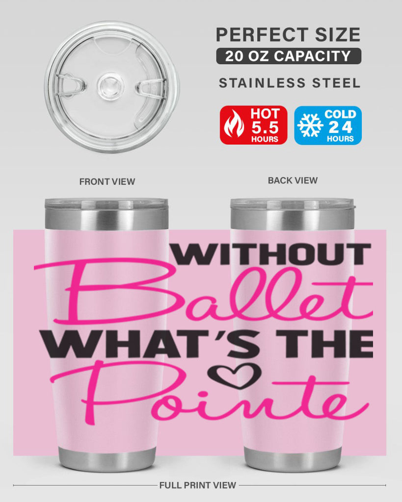 without ballet whats the pointe98#- ballet- Tumbler