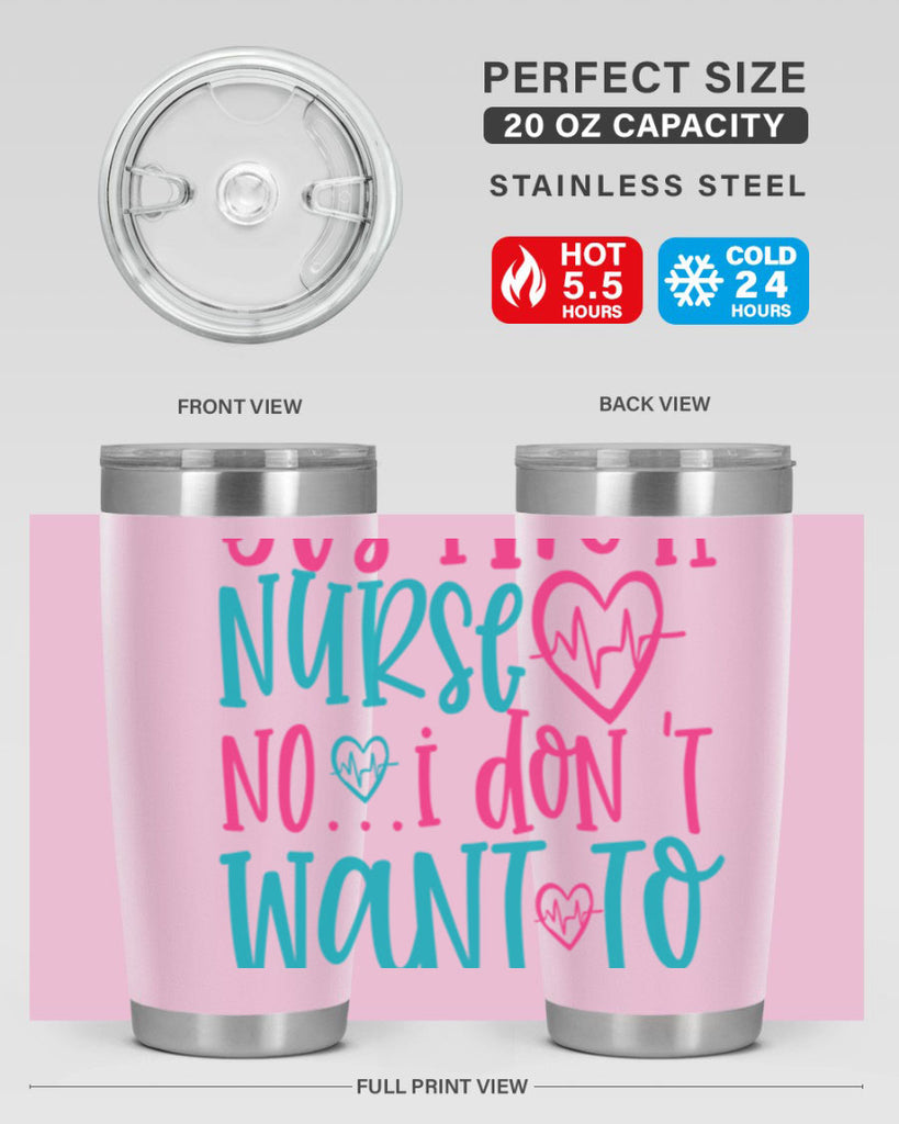 yes im a nurse no i don t want to at it Style Style 4#- nurse- tumbler