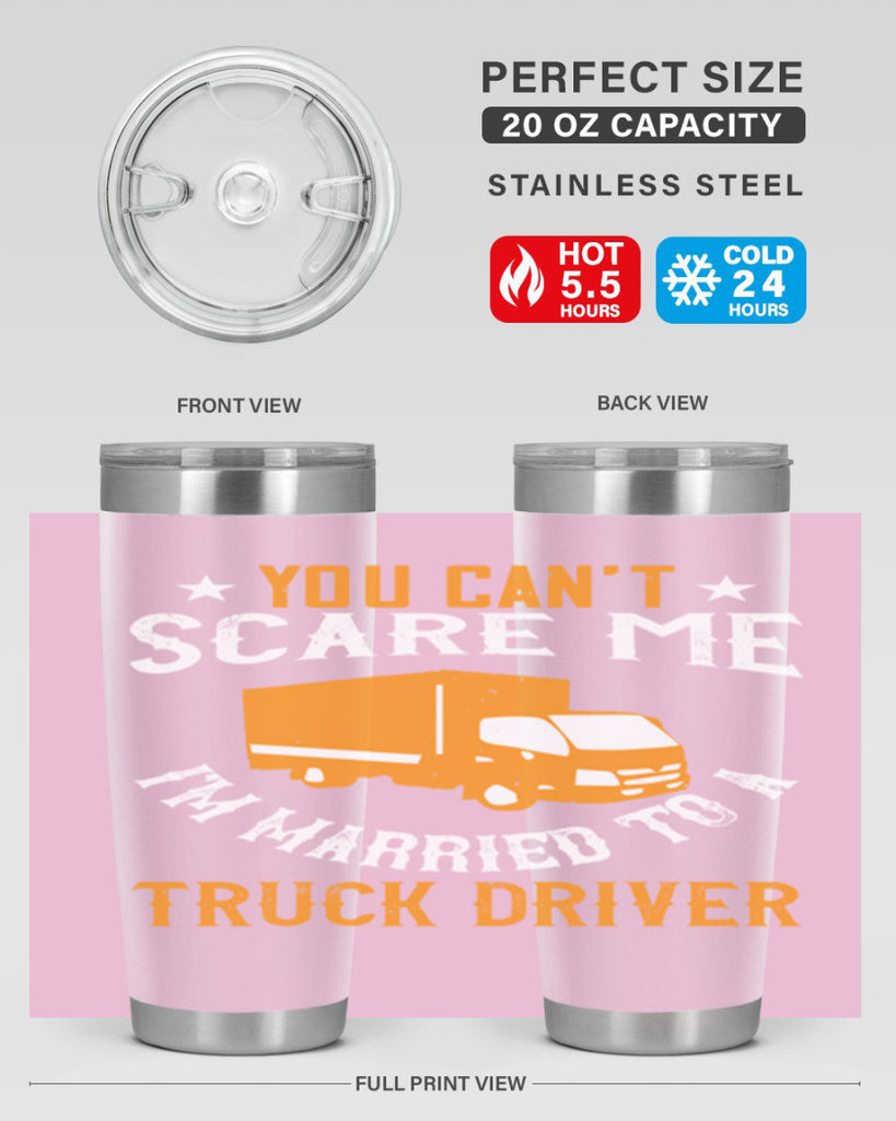 you cant scare me im married to a truck driver Style 7#- truck driver- tumbler