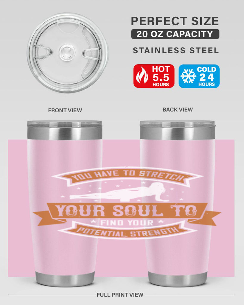 you have to stretch your soul to find your potential strength 2#- yoga- Tumbler