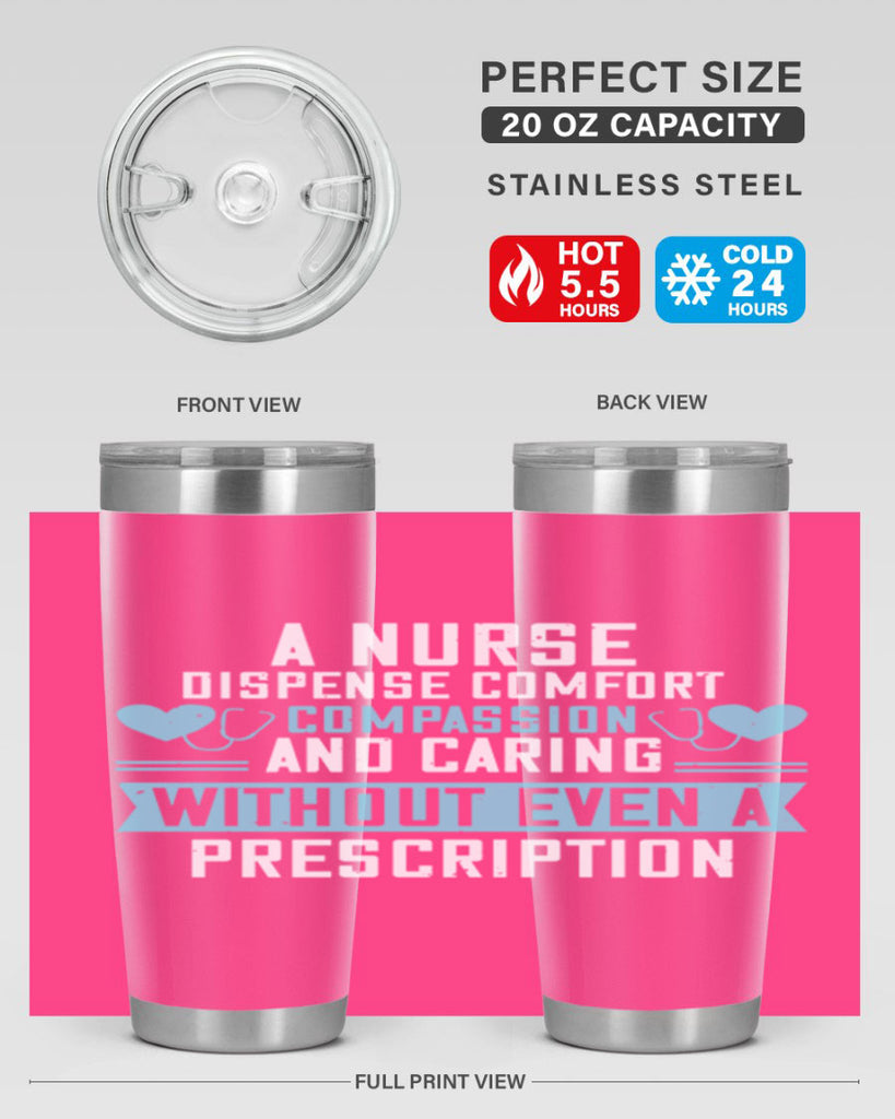 A Nurse dispense comfort compassion and caring without even a prescription Style 296#- nurse- tumbler