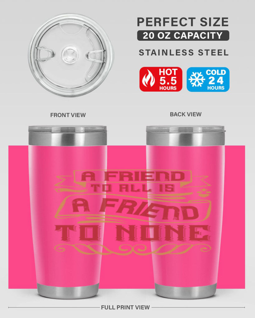 A friend to all is a friend to none Style 12#- Best Friend- Tumbler