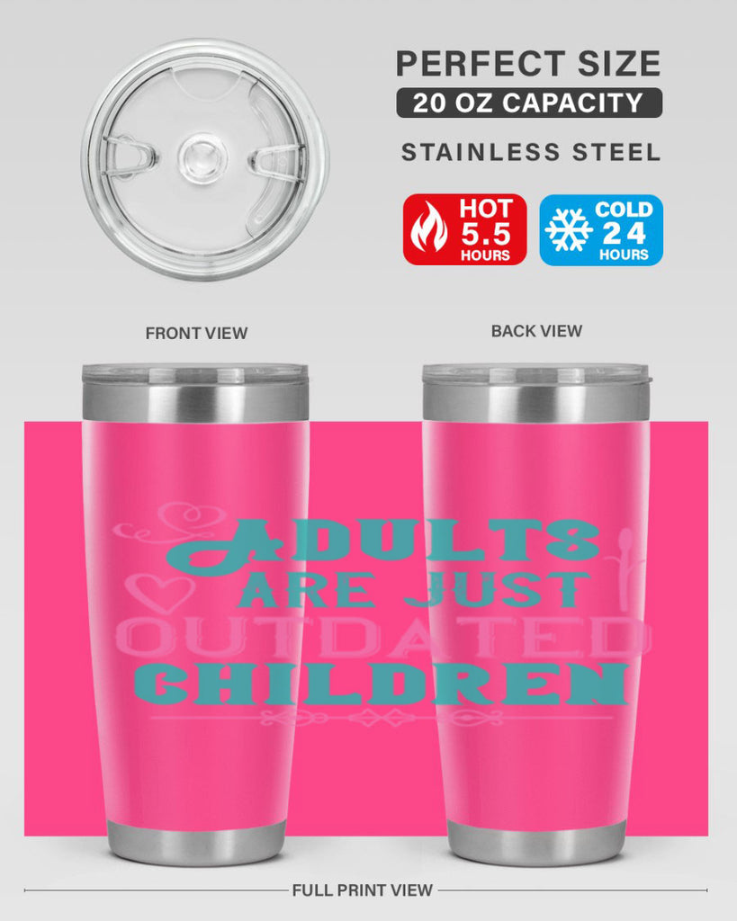 Adults are just outdated children Style 52#- baby- Tumbler