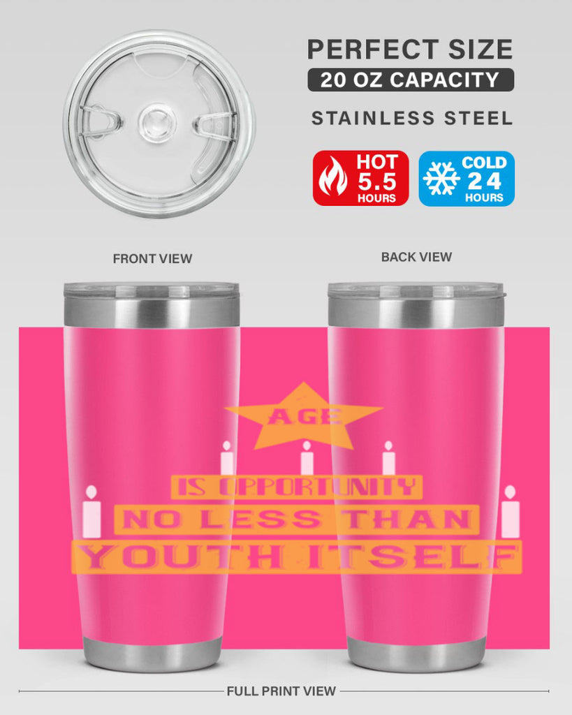 Age is opportunity no less than youth itself Style 102#- birthday- tumbler