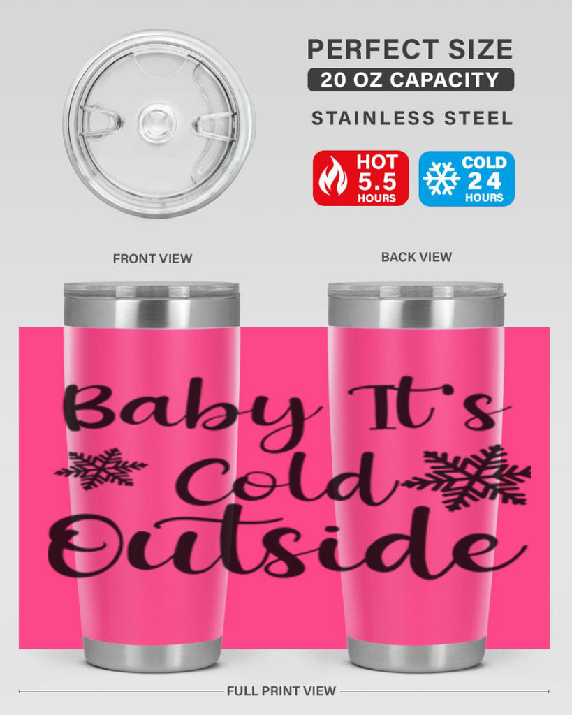 Baby Its Cold Outside 23#- winter- Tumbler