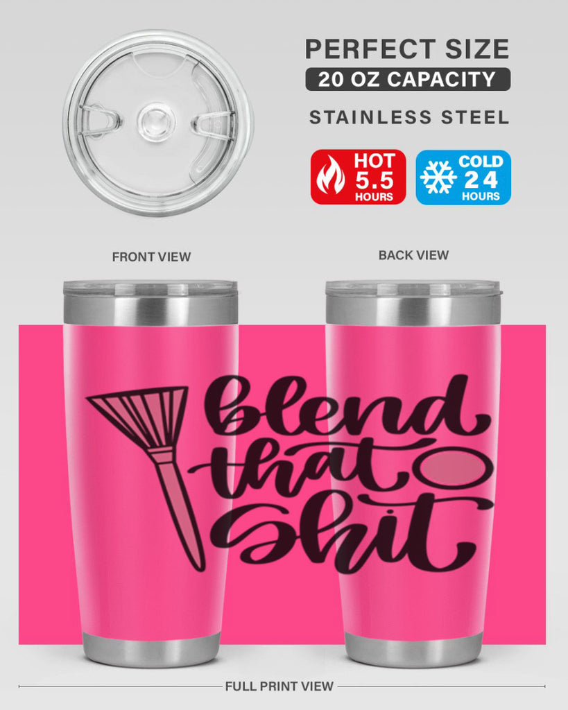 Blend That Shit Style 131#- make up- Tumbler