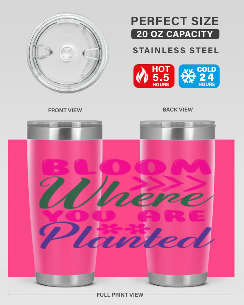Bloom Where You Are Planted 74#- spring- Tumbler