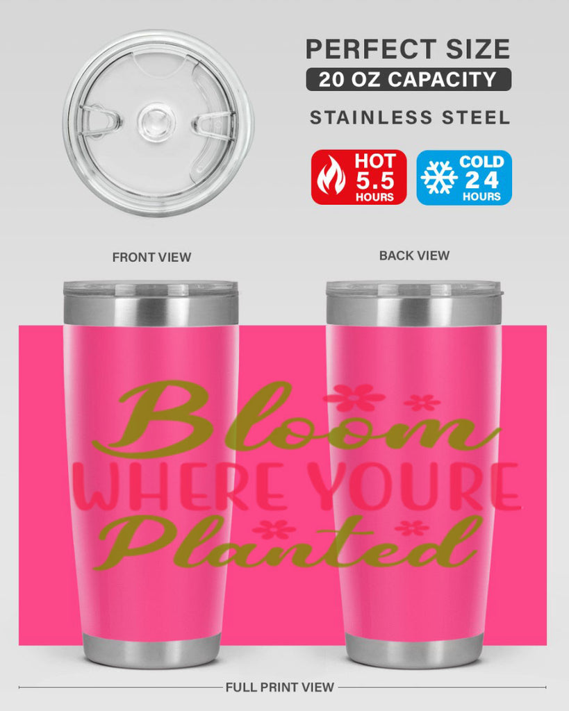 Bloom Where Youre Planted 79#- spring- Tumbler