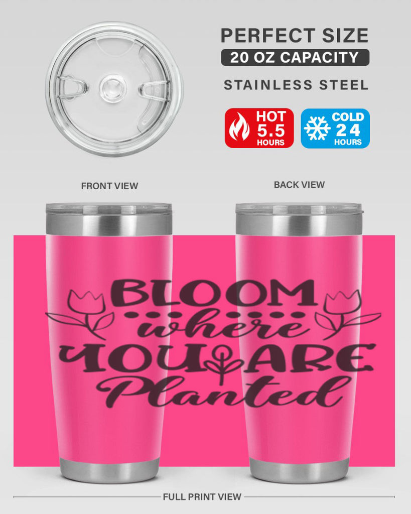 Bloom where you are planted 73#- spring- Tumbler