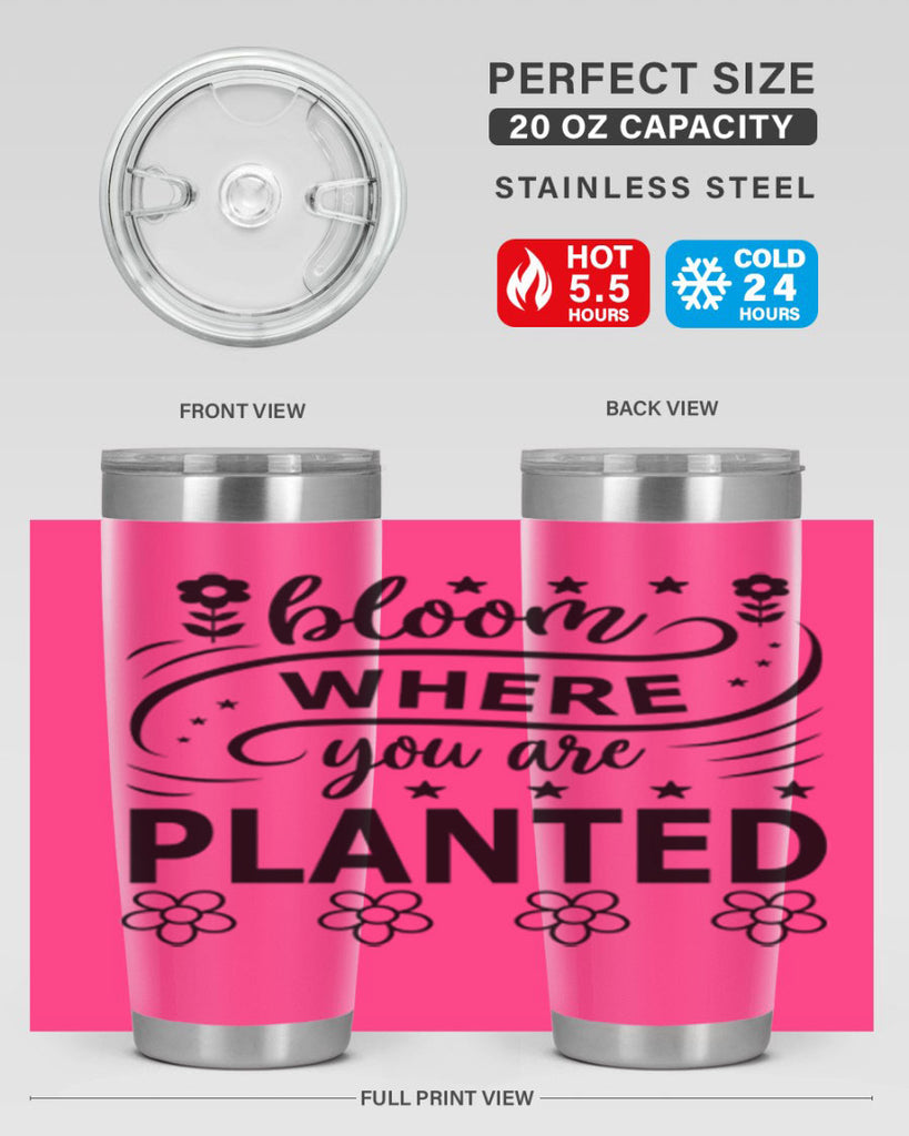 Bloom where you are planted 85#- spring- Tumbler