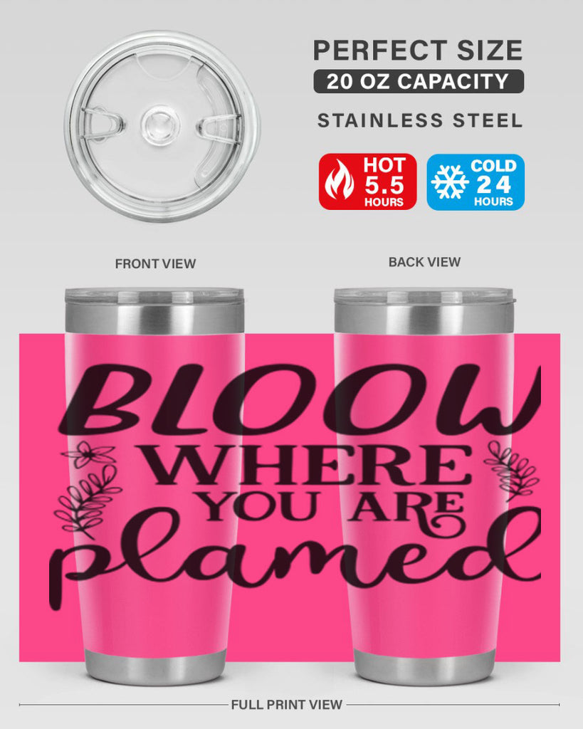 Bloom where you are planted 88#- spring- Tumbler