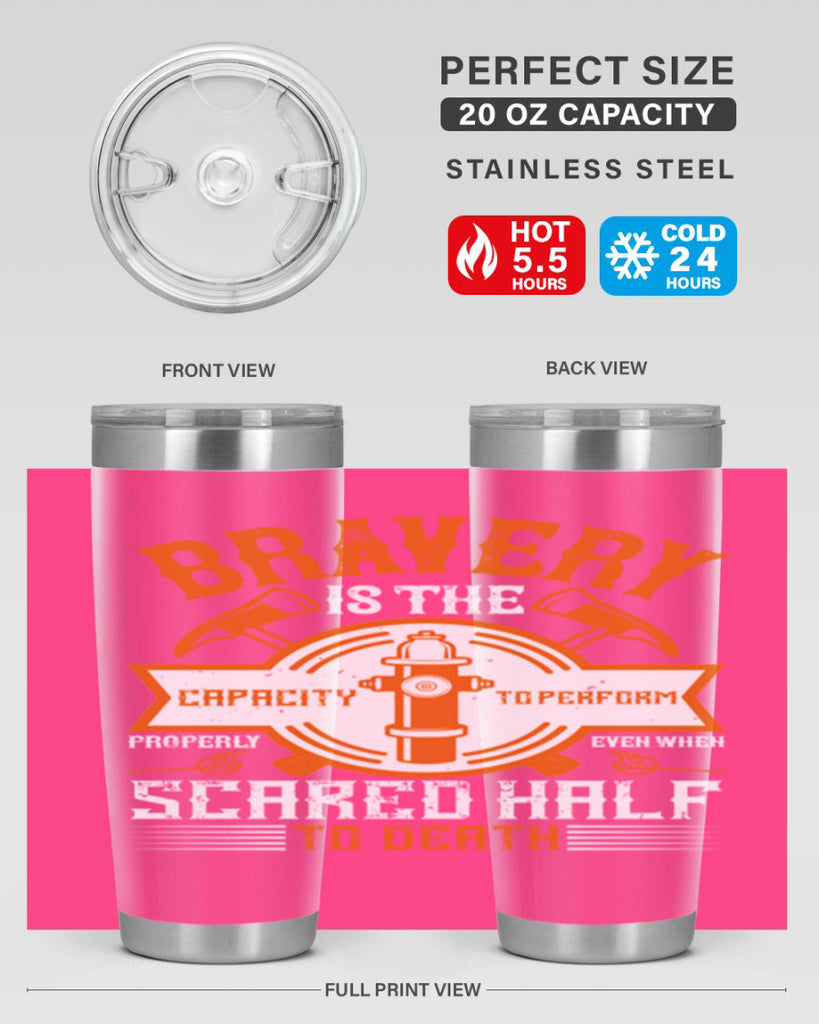 Bravery is the capacity to perform properly even when scared half to death Style 88#- fire fighter- tumbler