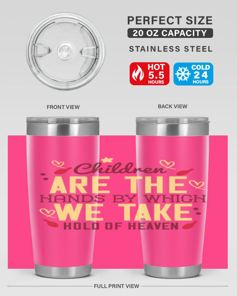 Children are the hands by which we take hold of heaven Style 44#- baby- Tumbler