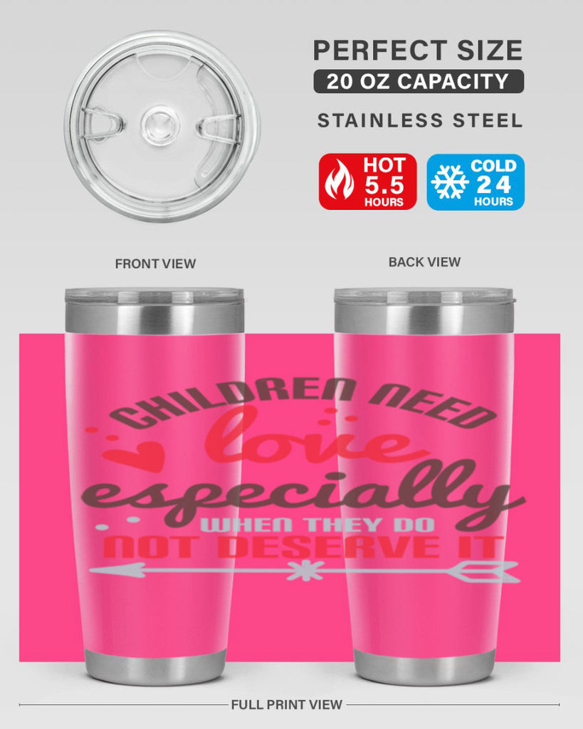 Children need love especially when they do not deserve it Style 43#- baby- Tumbler