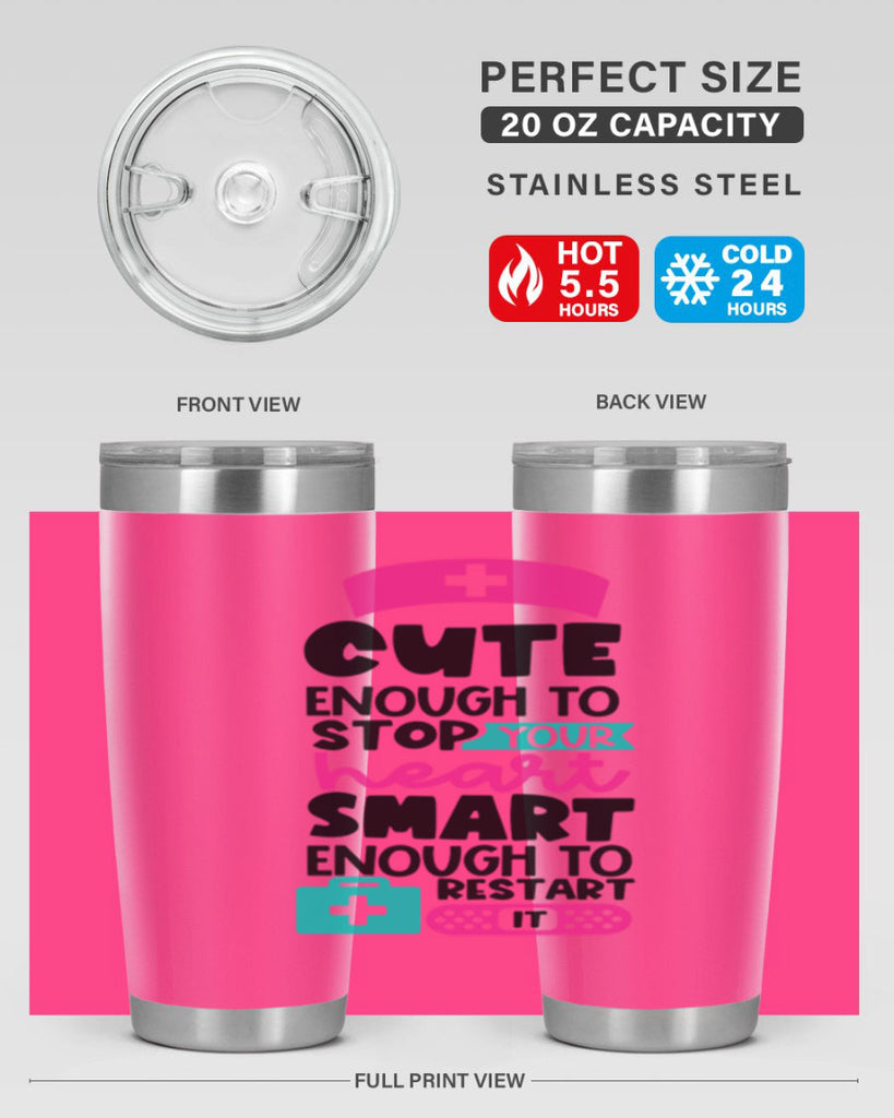 Cute Enough To Stop Your Heart Smart Enough To Restart It Style Style 203#- nurse- tumbler