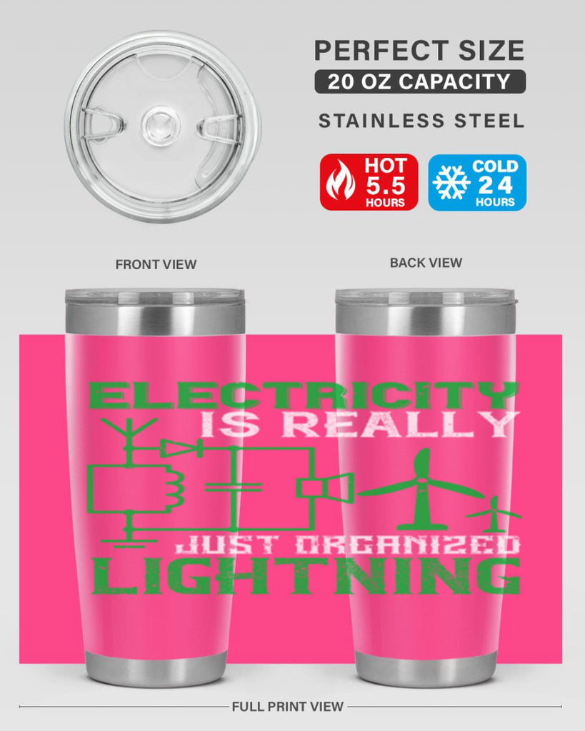 Electricity is really just organized lightning Style 45#- electrician- tumbler