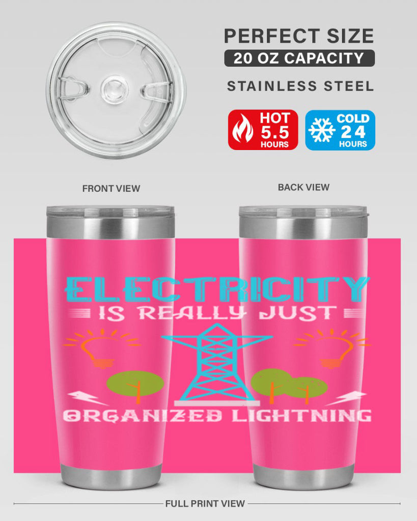 Electricity is really just organized lightning Style 46#- electrician- tumbler