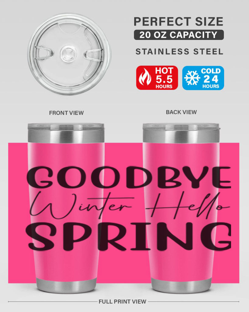 Goodbye Winter Hello Spring 148#- spring- Tumbler