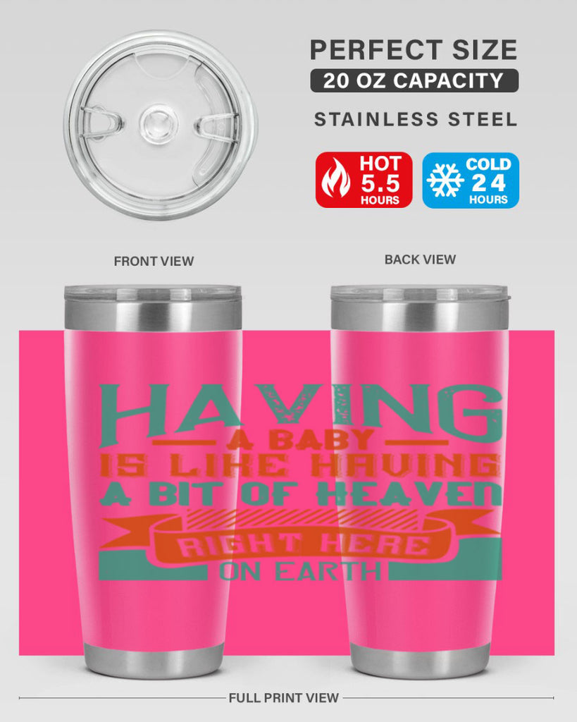 Having a baby is like having a bit of heaven right here on earth Style 121#- baby- tumbler
