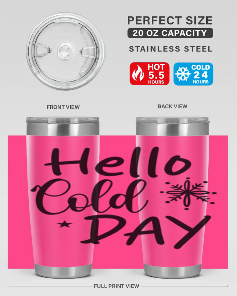 Hello Cold Day 142#- winter- Tumbler