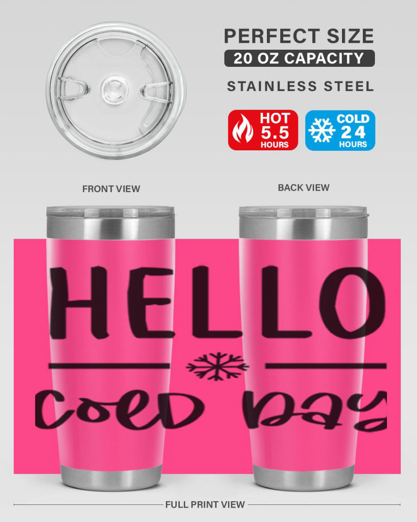 Hello Cold Day141#- winter- Tumbler