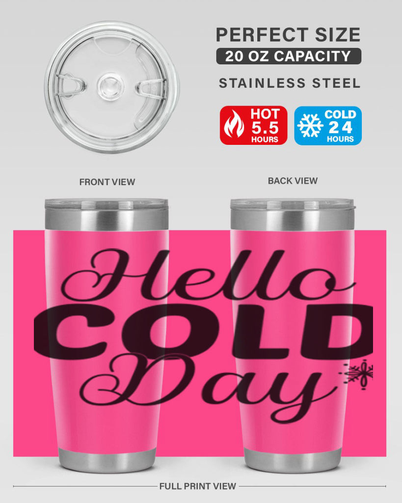 Hello Cold Day143#- winter- Tumbler