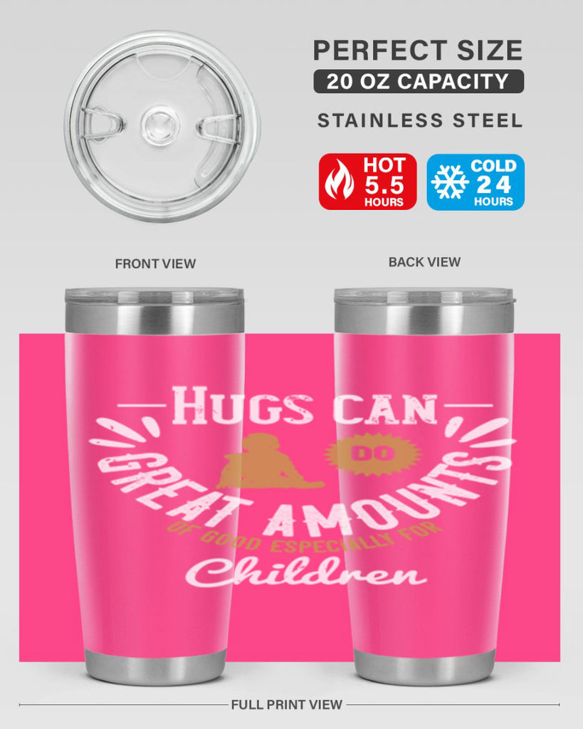 Hugs can do great amounts of good especially for children Style 37#- baby- Tumbler