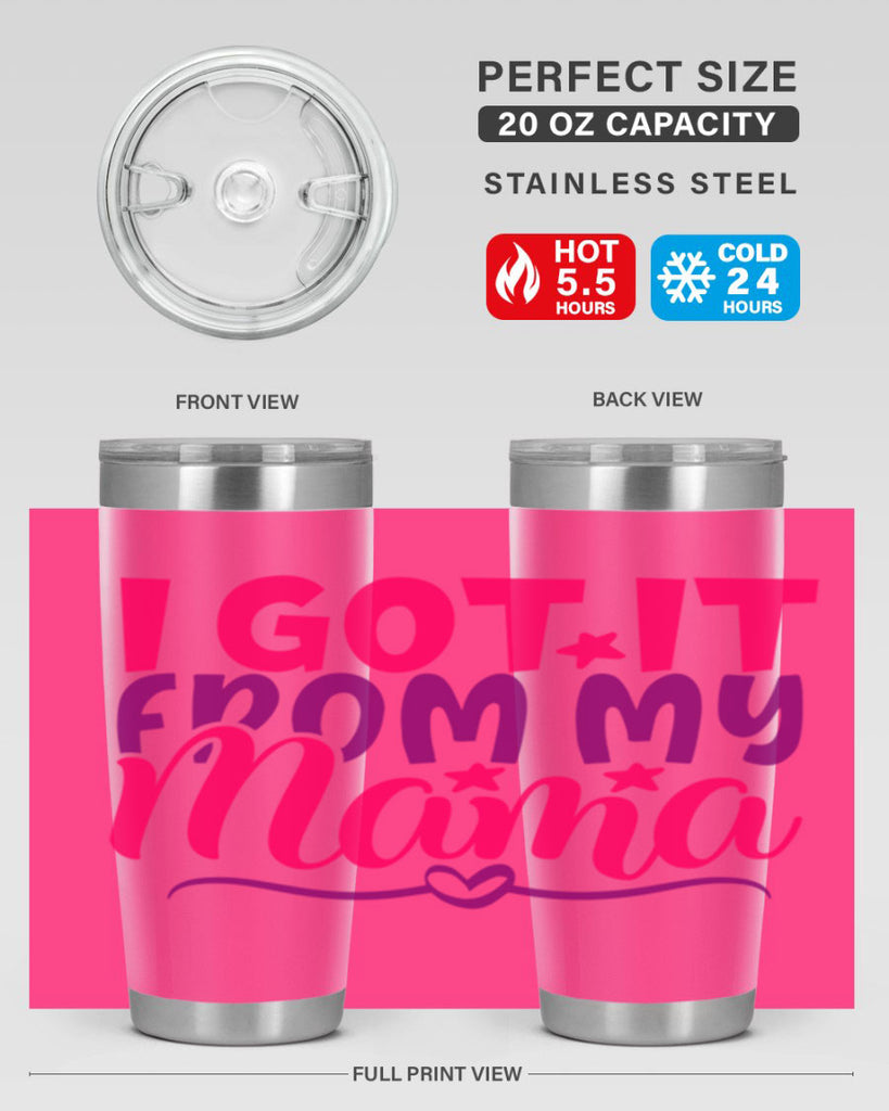 I Got It From My Mama Style 255#- baby- tumbler