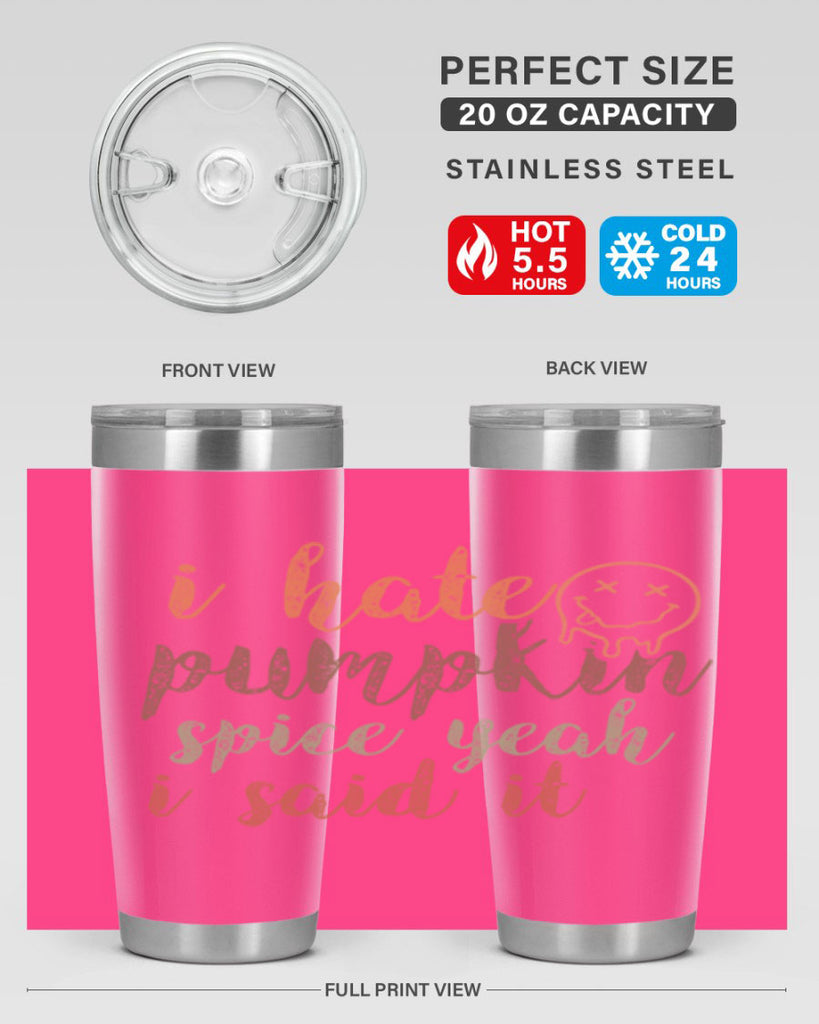 I Hate Pumpkin Spice Yeah I Said It 323#- fall- Tumbler