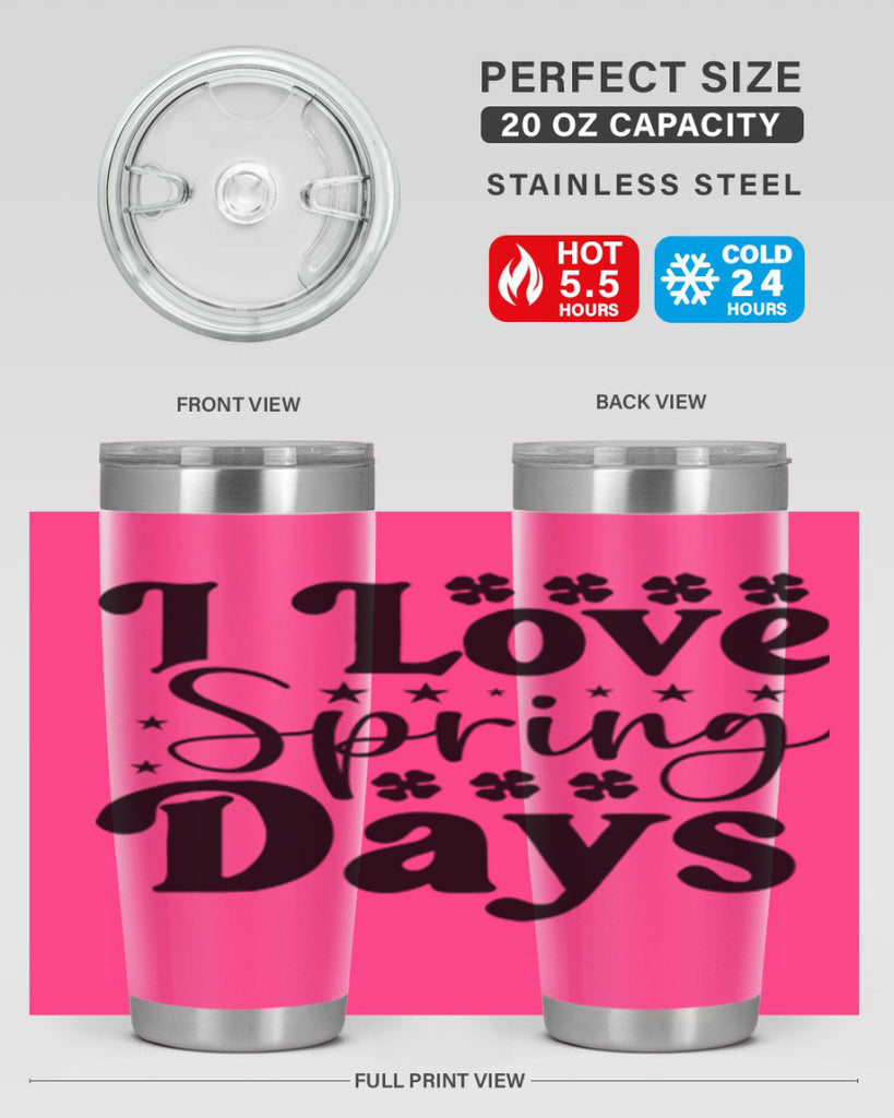 I Love Spring Days 267#- spring- Tumbler