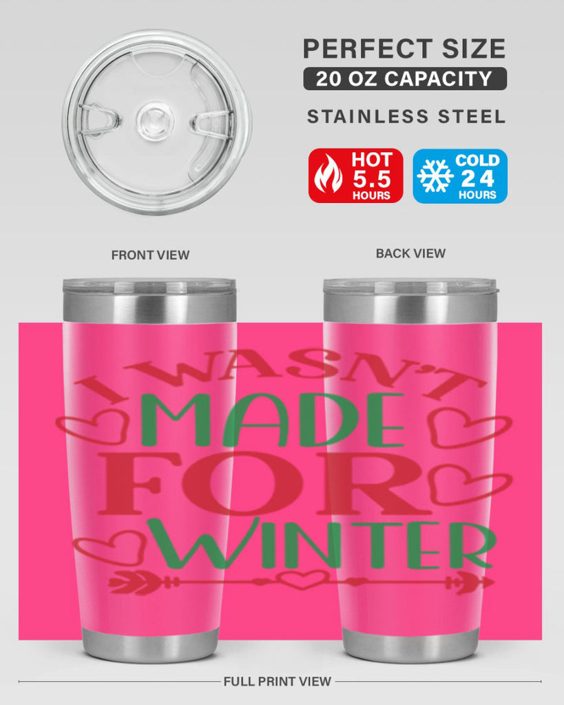 I Wasnt Made For Winter 236#- winter- Tumbler