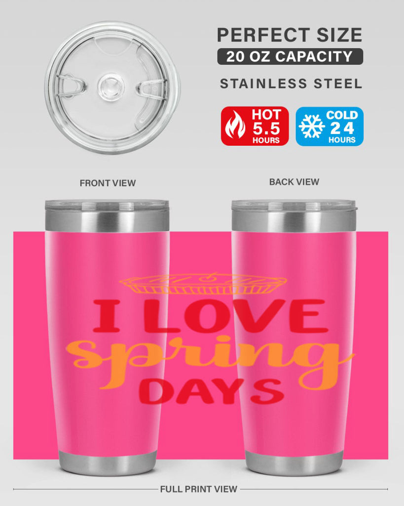 I love spring days 268#- spring- Tumbler