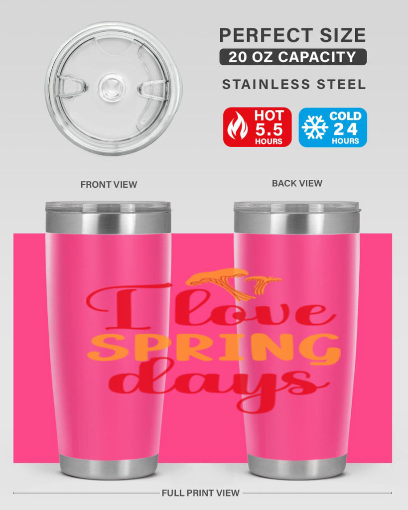 I love spring days 270#- spring- Tumbler