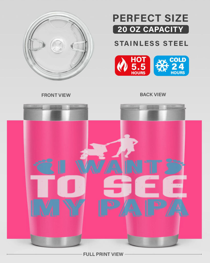 I want to see my papa Style 207#- baby- tumbler