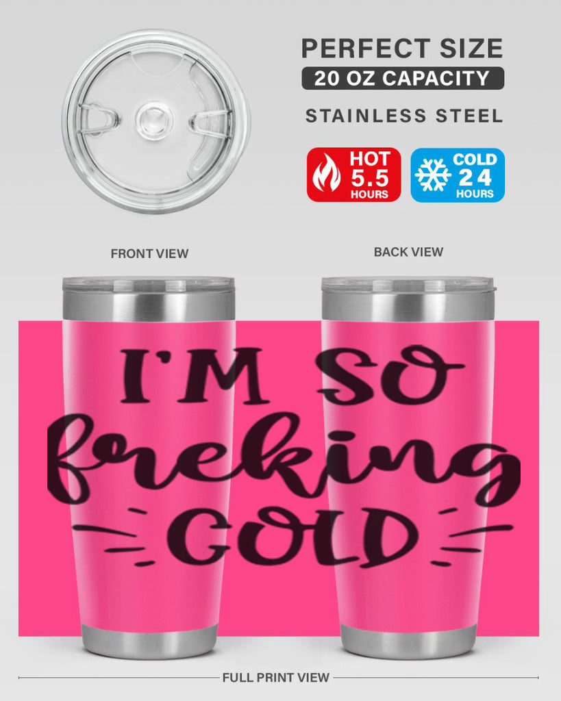 Im So Freaking Cold239#- winter- Tumbler